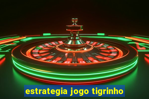 estrategia jogo tigrinho